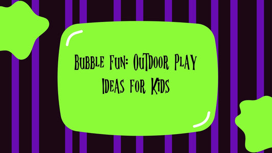 Bubble Fun: Outdoor Play Ideas for Kids