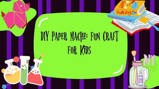 DIY Paper Mache: Fun Craft for Kids