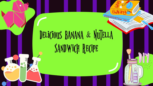 Delicious Banana & Nutella Sandwich Recipe