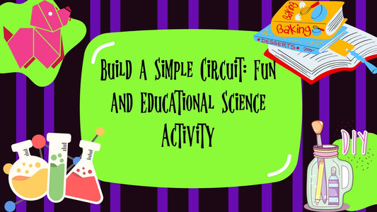 Build a Simple Circuit: Fun and Educational Science Activity