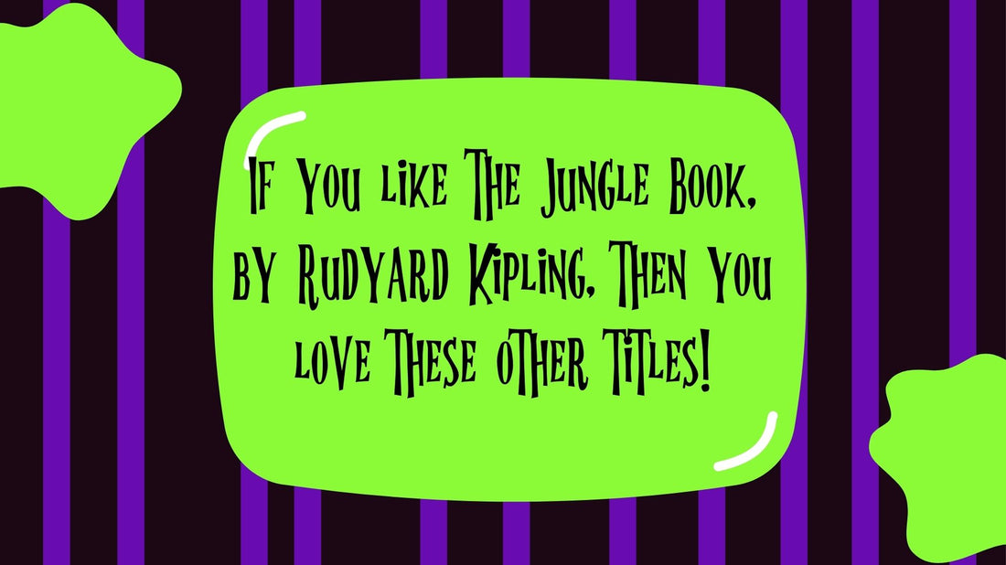 If you like The Jungle Book, by Rudyard Kipling, then you love these other titles!