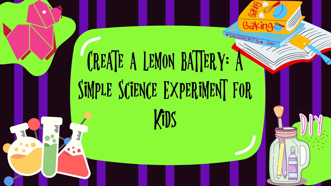 Create a Lemon Battery: A Simple Science Experiment for Kids