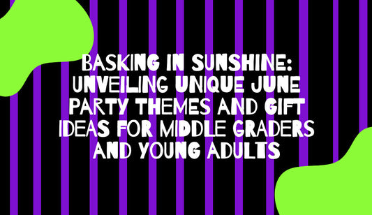 Basking in Sunshine: Unveiling Unique June Party Themes and Gift Ideas for Middle Graders and Young Adults